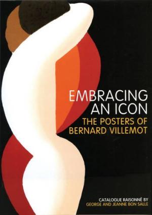 Embracing An Icon  The Posters Of Bernard Villemot       Catalogue Raisonne