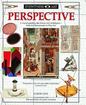 Perspective   A visual guide to the theory and techniques -- from the Renaissance to Pop Art
