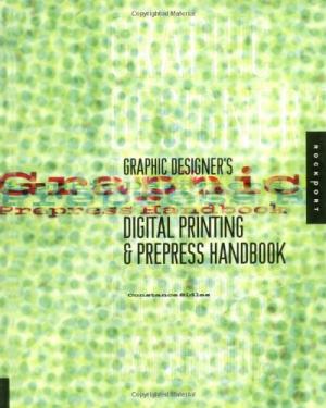 Graphic Designer's Digital Printing and Prepress Handbook