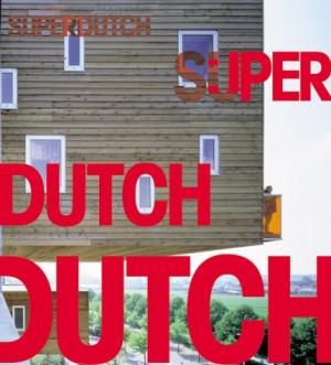 SuperDutch: New Architecture in the Netherlands