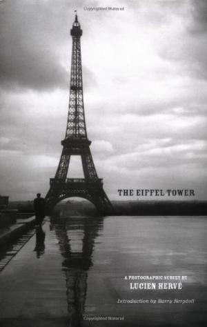 The Eiffel Tower     A Photographic Survey By Lucien Herve