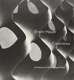 Erwin Hauer: Continua - Architectural Screens and Walls