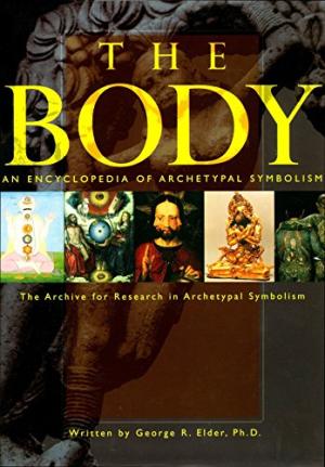The Body: An Encyclopedia of Archetypal Symbolism.