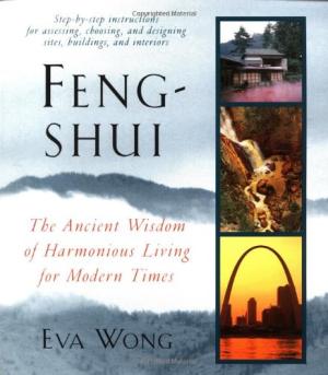 Feng-Shui  The Ancient Wisdom of Harmonious Living for Modern Times