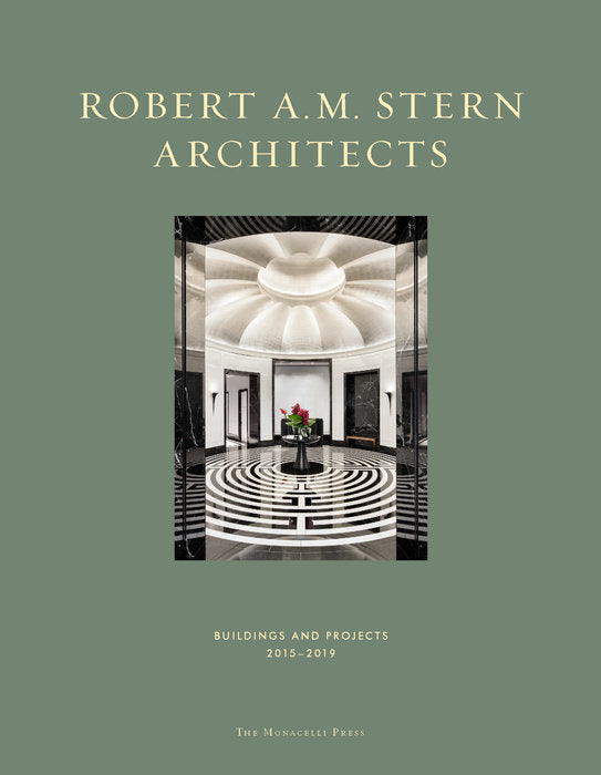 Robert A.M. Stern Architects: Buildings and Projects 2015-2019