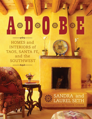 Adobe: Homes and Interiors of Taos, Santa Fe and the Southwest
