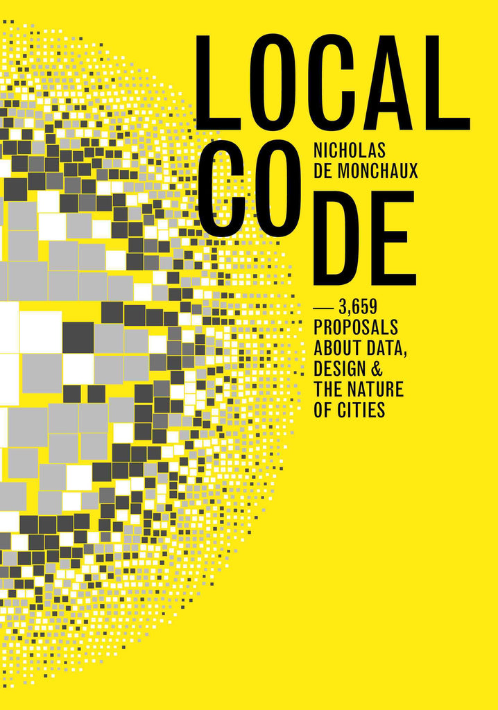 Local Code: 3659 Proposals About Data, Design and the Nature of Cities