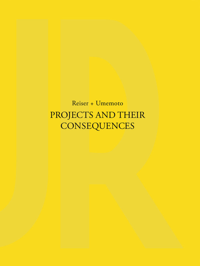 Projects and Their Consequences Reiser + Umemoto