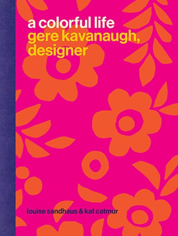 A Colorful Life: Gere Kavanaugh, Designer