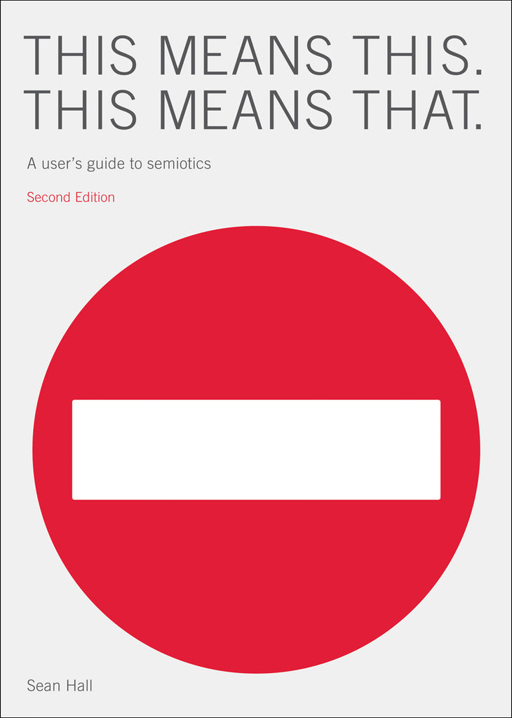 This Means This, This Means That: A User's Guide to Semiotics, Second Edition