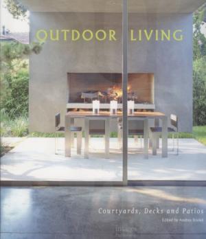 Outdoor Living: Courtyards, Decks and Patios