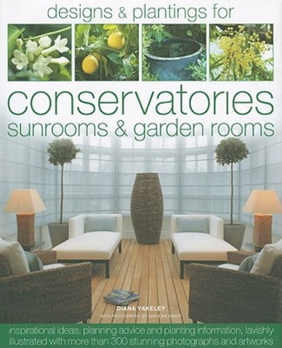 The Book of Designs & Plantings for Conservatories, Sunrooms & Garden Rooms