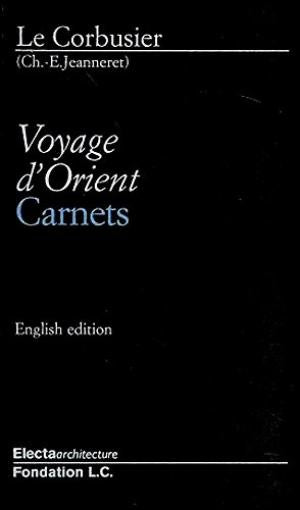 Le Corbusier: Voyage d'Orient-Carnets