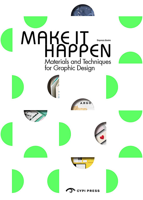 Make It Happen: Materials and Techniques for Graphic Design