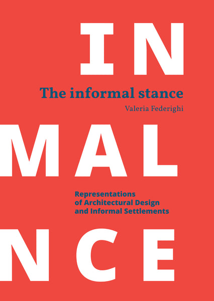 The Informal Stance: Representations of Architectural Design and Informal Settlements