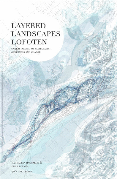 LAYERED LANDSCAPES LOFOTEN: Understanding of Complexity, Otherness and Change