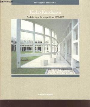 Kisho Kurokawa: Architecture de la symbiose 1979-1987