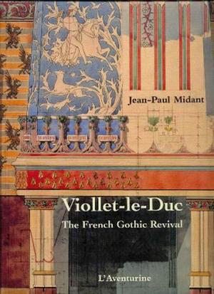 Viollet-le-Duc: The French Gothic Revival