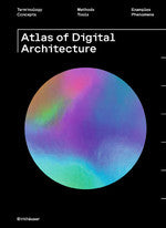 Atlas of Digital Architecture Terminology: Concepts, Methods, Tools, Examples, Phenomena