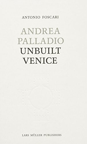 Andrea Palladio - Unbuilt Venice