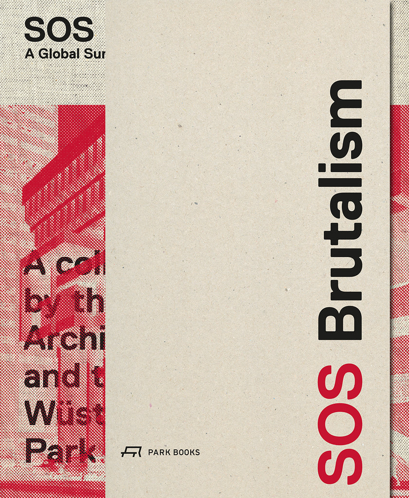 SOS Brutalism: A GLOBAL SURVEY