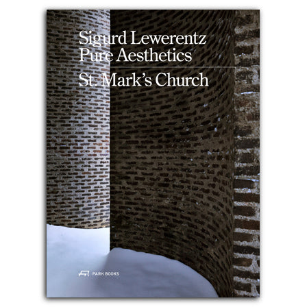 Sigurd Lewerentz - Pure Aesthetics: St. Mark's Church, 1956-1963