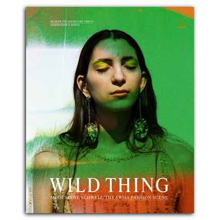 Wild Thing: The Swiss Fashion Scene