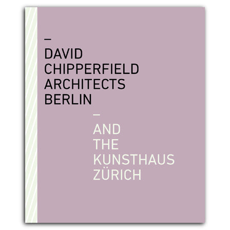 David Chipperfield Architects Berlin & the Kunsthaus Zurich