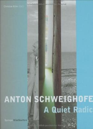 Anton Schweighofer - A Quiet Radical: Buildings, Projects, Concepts