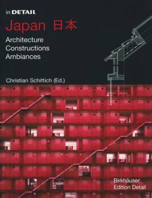 In Detail: Japan / Architecture, Constructions, Ambiances.