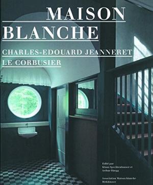 Maison Blanche: Charles-Edouard Jeanneret / Le Corbusier