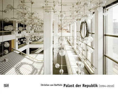 Christian von Steffelin: Palast der Republik 1994-2010