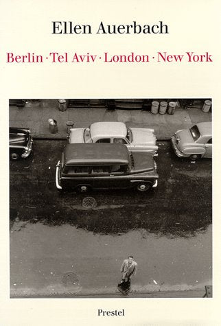 Ellen Auerbach:  Berlin, Tel Aviv, London, New York.