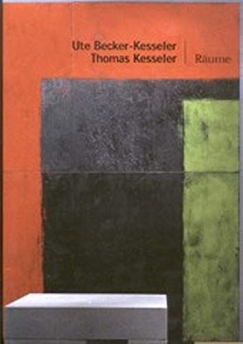 Ute Becker-Kesseler / Thomas Kesseler: Raume - Dialog von Kunst und Architektur 1984-2000