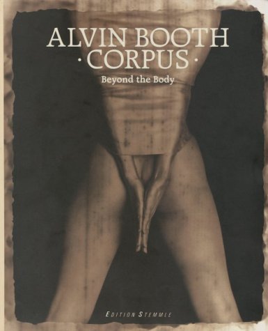 Alvin Booth  Corpus  Beyond the Body