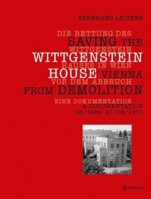 Saving the Wittgenstein House Vienna from Demolition: A Documentation 06/1969 - 21/06/1971