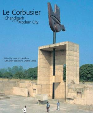 Le Corbusier: Chandigarh and the Modern City