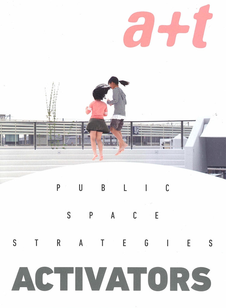 A+T 51: Public Space Strategies - Activators