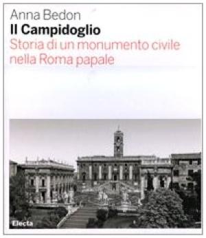 Il Campidoglio: Storia di un Monumento Civile nell Roma Papale