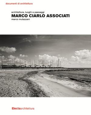 Marco Ciarlo Associati: Architetture, luoghi e paesaggi