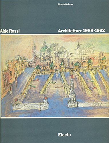 Aldo Rossi: Architetture 1988-1992
