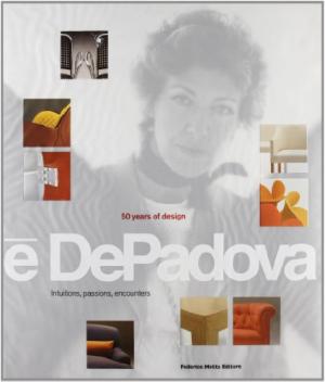 E DePadova: 50 Years of Design: Intuitions, Passions, Encounters