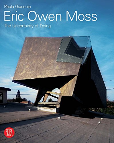 Eric Owen Moss:  The Uncertainty of Doing