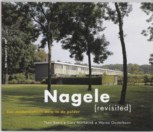 Nagele Revisted: A Modernistic Village in the Polder