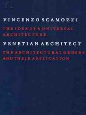Vincenzo Scamozzi Venetian Architect VI: The Idea of a Universal Architecture, The Architectural Orders and Their Application