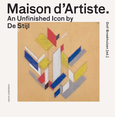 Maison d'Artiste. An Unfinished Icon by De Stijl