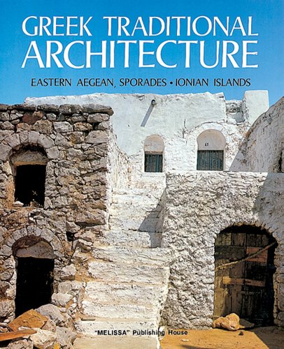 Greek Traditional Architecture, Volume 1: Eastern Aegean, Sporades, Ionian Islands