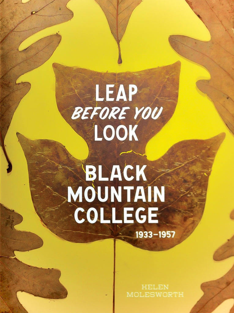 Leap Before You Look: Black Mountain College 1933-1957