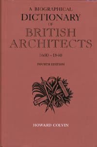 A Biographical Dictionary of British Architects 1600-1840, Fourth Edition