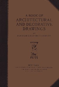 A Book of Architectural and Decorative Drawings by Bertram Grosvenor Goodhue